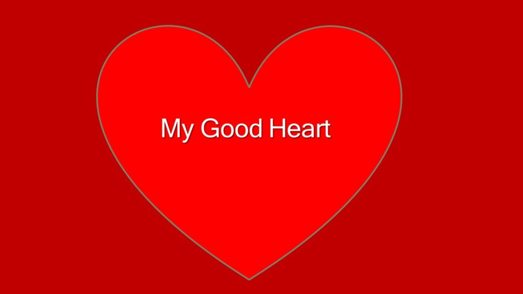 My Good Heart 1